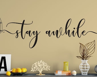 Stay Awhile, Vinyl Wall Decal, Wall Words Vinyl Decal, Vinyl Lettering , Vinyl Sticker- ABSAW2