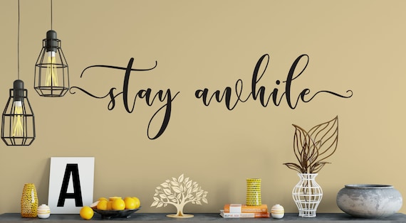 Stay Awhile, Vinyl Wall Decal, Wall Words Vinyl Decal, Vinyl Lettering , Vinyl Sticker- ABSAW2