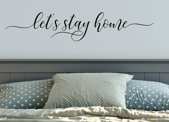 Let's Stay Home, , Vinyl Wall Decal, Bedroom Wall Decal, Vinyl Lettering , Vinyl Stickers