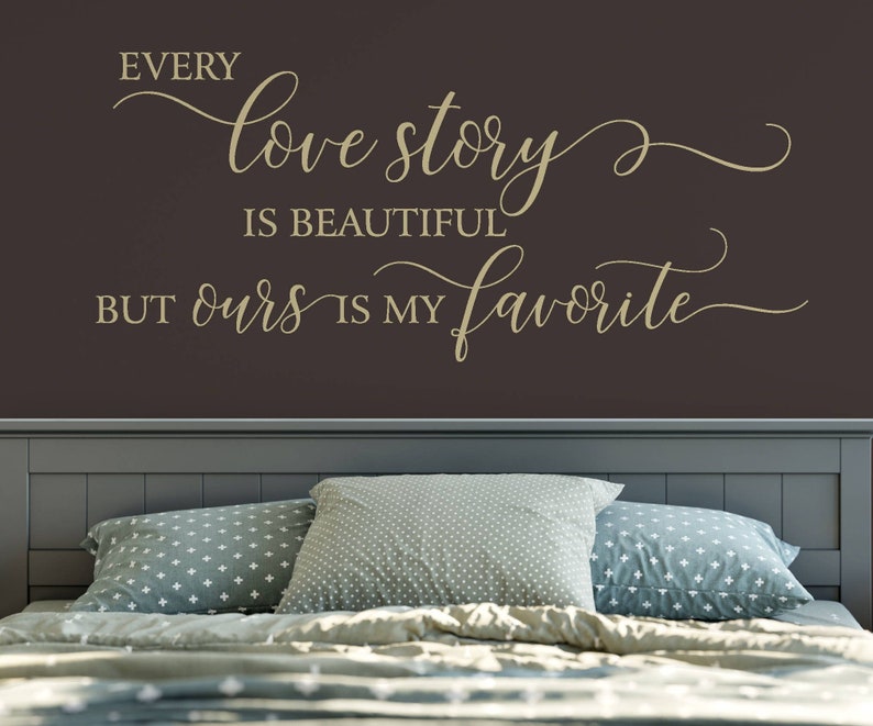 Every Love Story is Beautiful but Ours is My Favorite, Vinyl Wall Decal, Bedroom Wall Decal, Vinyl Lettering , Vinyl Stickers image 1