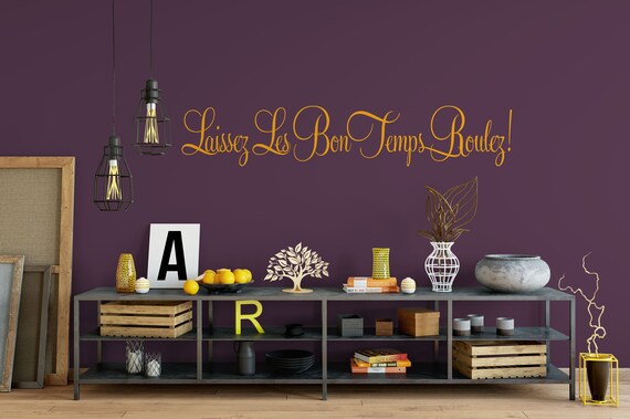 Laissez les bon temps roulez "Let The Good Times Roll." Cajun French Vinyl Wall Decal Quote Wall Decal