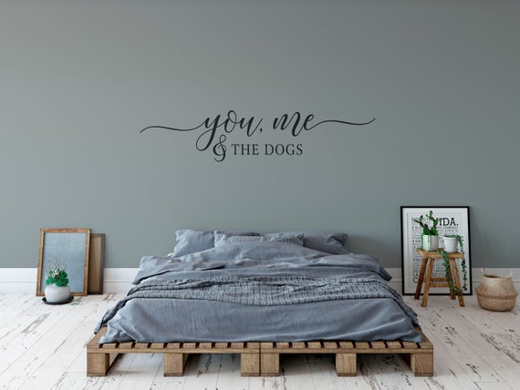 You Me And The Dogs Decal Wall Words Vinyl Lettering Bedroom Etsy