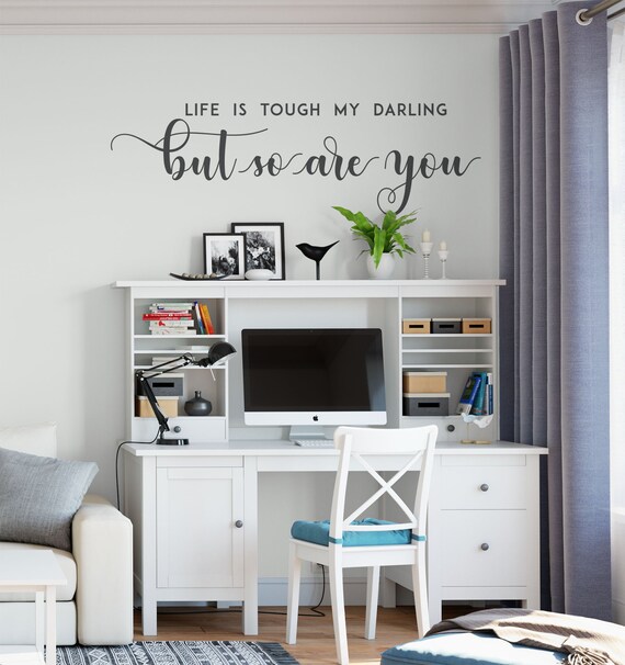 Life is tough my darling but so are you, Vinyl Wall Decal, Wall Words Vinyl Decal, Vinyl Lettering , Vinyl Sticker