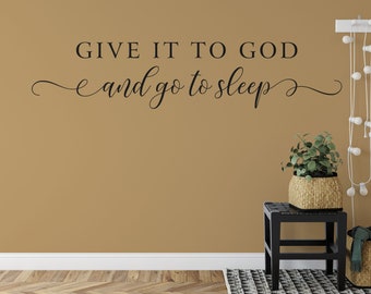 Give it to God and Go to Sleep, Vinyl Wall Decal, Bedroom Wall Decal, Vinyl Lettering , Vinyl Stickers
