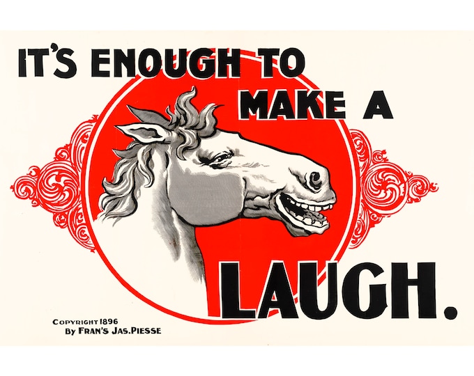 It's enough to make a horse laugh, Vintage Advertising | Art Print | Canvas Print | Fine Art Poster | Art Reproduction | Archival Giclee
