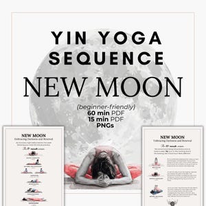 May include: A digital download featuring a Yin Yoga sequence for the New Moon. The design includes a large moon graphic, the text "Yin Yoga Sequence New Moon", and two instructional guides. The guides detail a 60-minute and 15-minute practice.