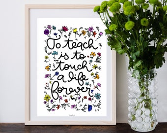 To teach is to touch a life forever