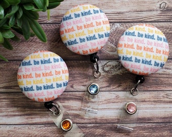 Be Kind Badge Reel: Alligator or Belt Clip, Wipeable Nurse Badge