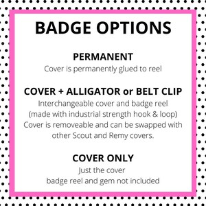 May include: A pink and black polka dot background with a white box containing the text "BADGE OPTIONS". The text is in black and is in all caps. There are three options for badge covers: Permanent, Cover + Alligator or Belt Clip, and Cover Only. Each option has a description of the cover.