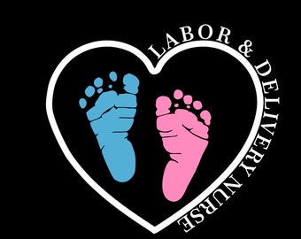 May include: A graphic design on a black background featuring a white heart outline containing one light blue baby footprint and one light pink baby footprint. The text LABOR & DELIVERY NURSE is written in white along the right side of the heart.