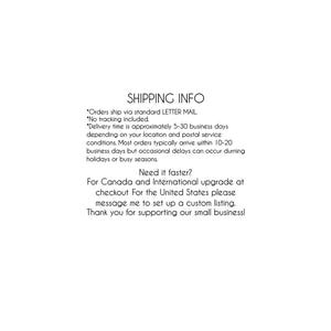 May include: A white informational graphic featuring black text that reads SHIPPING INFO, followed by details regarding standard letter mail delivery times, international shipping upgrade options, and a thank you message for supporting a small business.