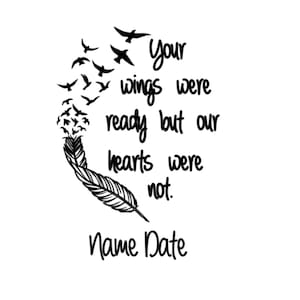 Memorial decal, Your wings were ready but our hearts were not car decal, van decal, window sticker, feather, flying birds, in memory, RIP
