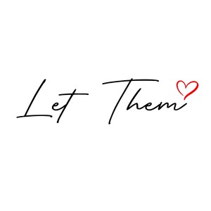 Può includere: Let Them con un cuore rosso disegnato accanto al testo.