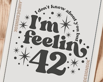 I'm Feelin 42, SVG PDF PNG Files, Tswiftie Designs, Silhouette Cricut Designs, 2023 Designs, Sublimation Files, T-shirt Designs