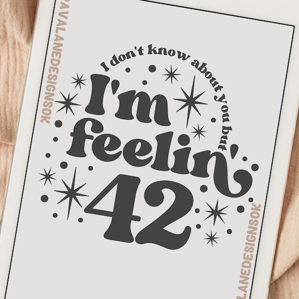 I'm Feelin 42, SVG PDF PNG Files, Tswiftie Designs, Silhouette Cricut Designs, 2023 Designs, Sublimation Files, T-shirt Designs