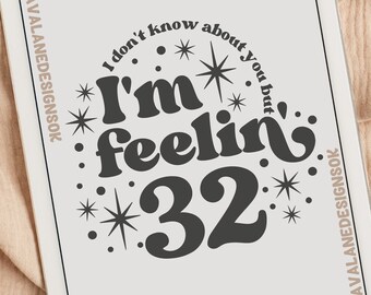 I'm Feelin 32, SVG PDF PNG Files, Tswiftie Designs, Silhouette Cricut Designs, 2023 Designs, Sublimation Files, T-shirt Designs