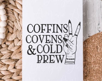 Coffins Covens and Cold Brew, Svg, Pdf, Png, Silhouette Studio, Halloween Design Files, Circut, Shirt Designs, Vinyl Designs, Witchy Designs