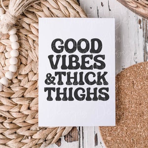 Good Vibes and Thick Thighs, Svg, Pdf, Png, Silhouette Studio, Motivational Designs, Cricut, Shirt Designs, Vinyl Designs, Witchy Designs