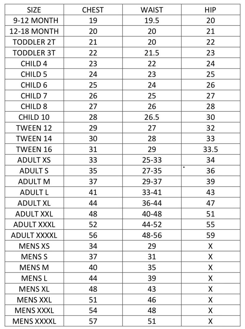 May include: A size chart for clothing with measurements in inches for chest, waist, and hip. The chart includes sizes for babies, toddlers, children, teens, adults, and men.