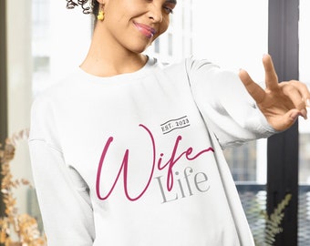 Wife Life Sweatshirt Customized bride shirt, Wife sweatshirt Wife est. 2023, Gift for bride personalized Bridal Gift, Gift for Her