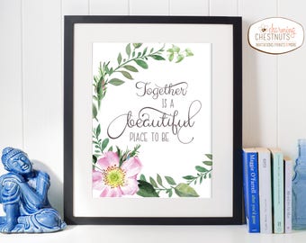 Together is a beautiful place to be, together is our favorite place to be, anniversary gift Wedding sign, Engagement gift, Digital Download