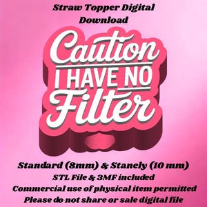 Funny Straw Topper - Caution I have no filter 8 mm & 10 mm STL and 3mf digital files