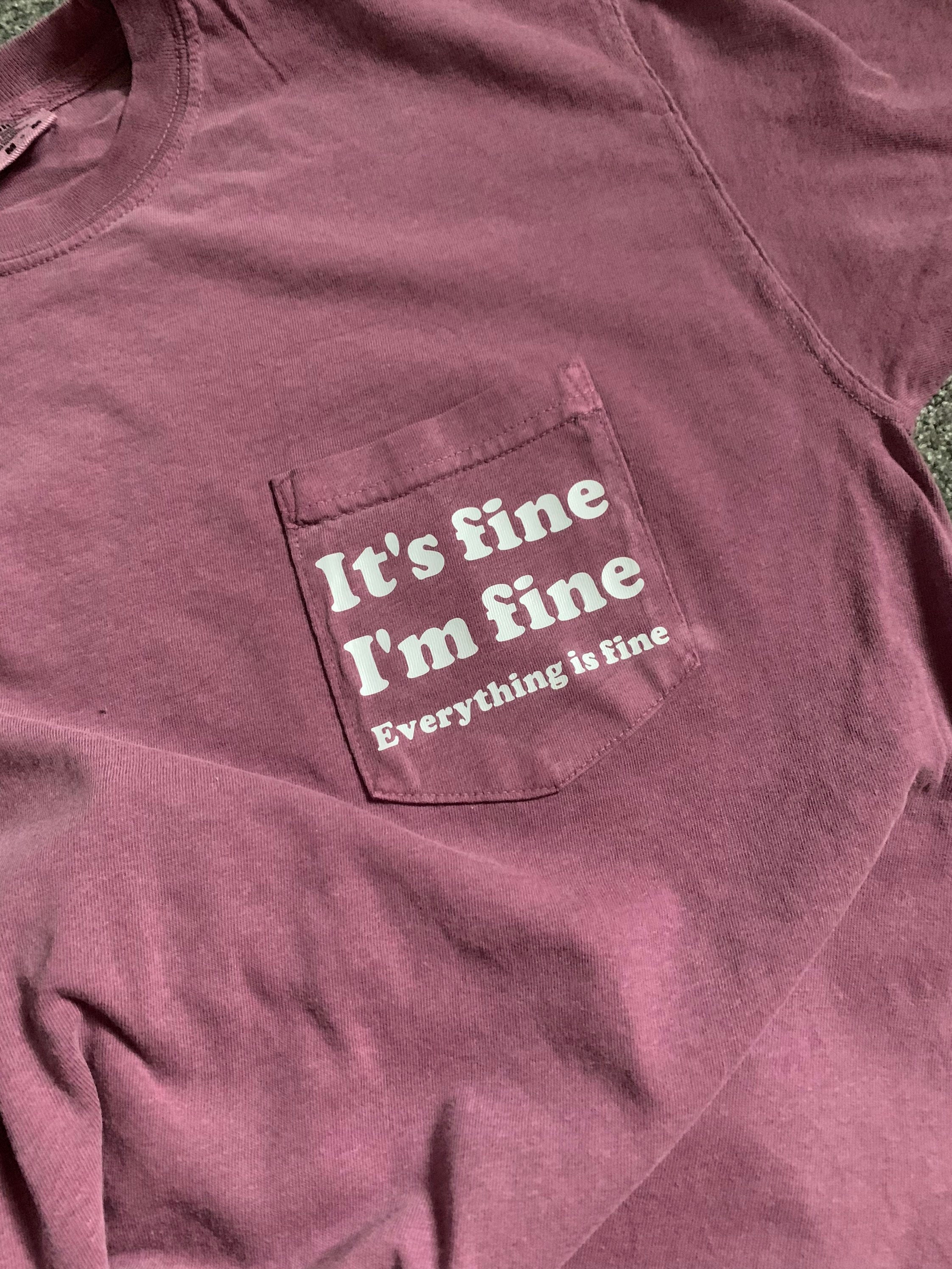 Its Fine. Im Fine. Everything is Fine. Comfort Colors 6030 - Etsy