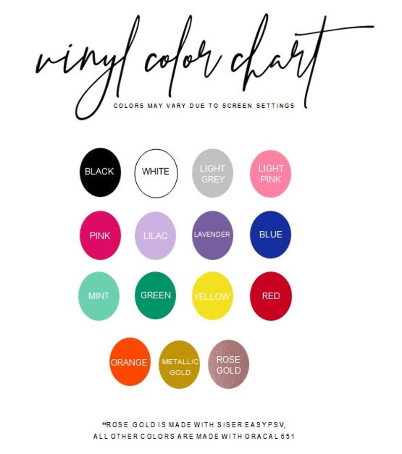 May include: Vinyl colour chart featuring a range of colours including black, white, light grey, light pink, pink, lilac, lavender, blue, mint, green, yellow, red, orange, metallic gold, and rose gold. The text "ROSE GOLD IS MADE WITH SISER EASYPSV, ALL OTHER COLORS ARE MADE WITH ORACAL 651" is at the bottom of the chart.