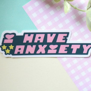 i have anxiety sticker | kawaii stickers, cute stickers, self care stickers, stickers laptop, vinyl stickers, funny stickers, y2k stickers