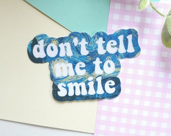 don't tell me to smile sticker | kawaii stickers, cute stickers, starry night sticker, stickers laptop, vinyl stickers, art vinyl sticker