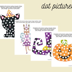 May include: Four printable Halloween dot-to-dot activity sheets featuring a black cat, a fairy, a witch's boot, and a pumpkin. Each sheet includes the text "Complete dot picture using crayons, bingo markers, small round colored labels, play dough, buttons or pom poms."