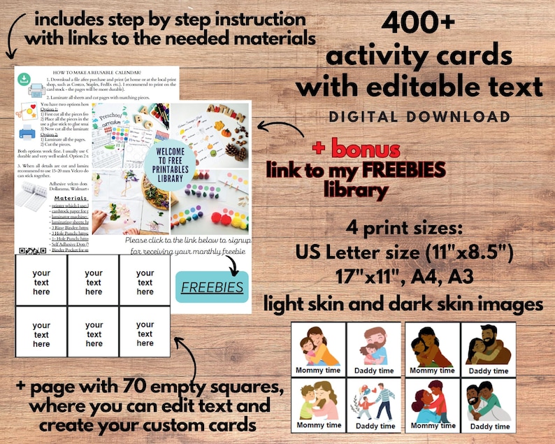 May include: A digital download of 400+ activity cards with editable text. The cards feature light and dark skin images of a parent and child. The download includes four print sizes: US Letter (11 x 8.5 inches), 17 x 11 inches, A4, and A3. The product also includes a page with 70 empty squares for creating custom cards.