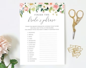 May include: A printable bridal shower game with a floral border. The game is called "Finish the Bride's Phrase" and asks players to guess what word the bride will use to fill in the blanks. The game includes 15 phrases.