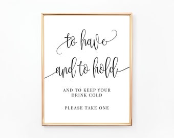 To Have and to Hold and to Keep Your Drink Cold Sign, Wedding Sign, Printable Sign, Wedding Drinks Sign, Open Bar Sign, Digital File, WE030