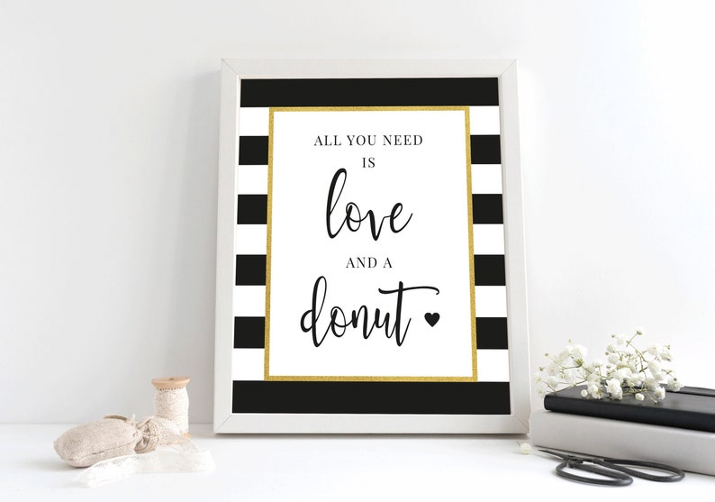 All You Need is Love and a Donut Printable Sign Wedding Dessert Table Black Digital File| WE031 BR031 BA031 White and Gold Donut Bar