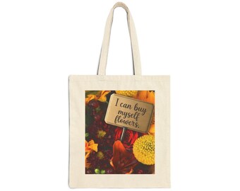 I can buy myself flowers, Cotton Canvas Tote Bag