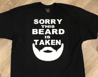 Sorry this beard is taken shirt Father’s Day gift
