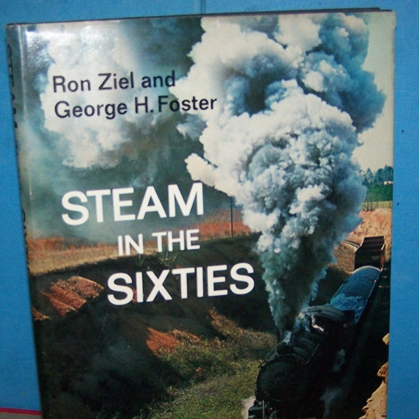 Steam in the Sixties by Ziel - Great Train Book containing many articles and photos - Dated 1967