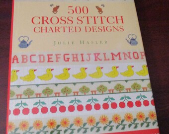 500 Cross Stitch Charted Designs  - Samplers, Flowers Projects