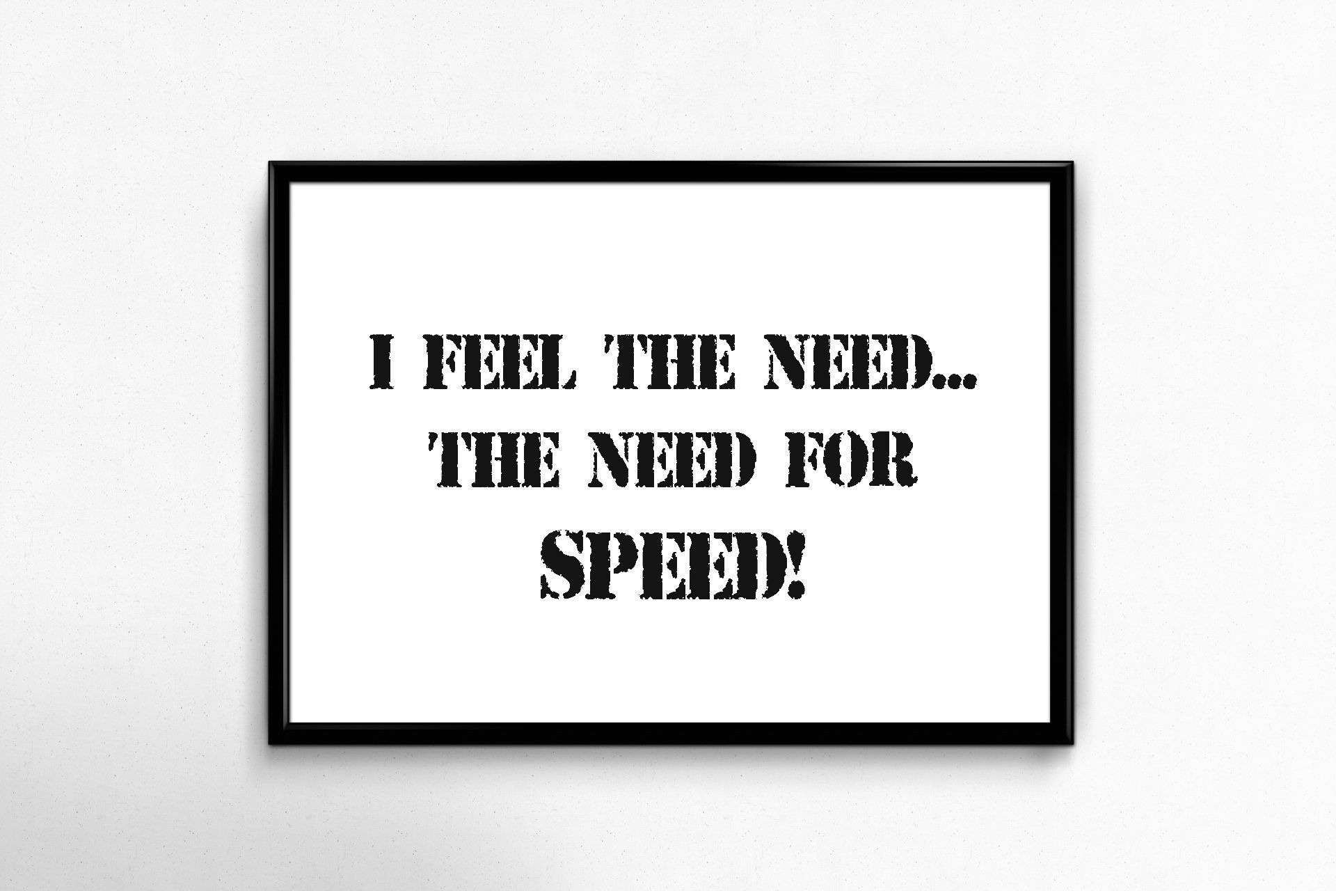 Feel the need in me. Feel the need in me