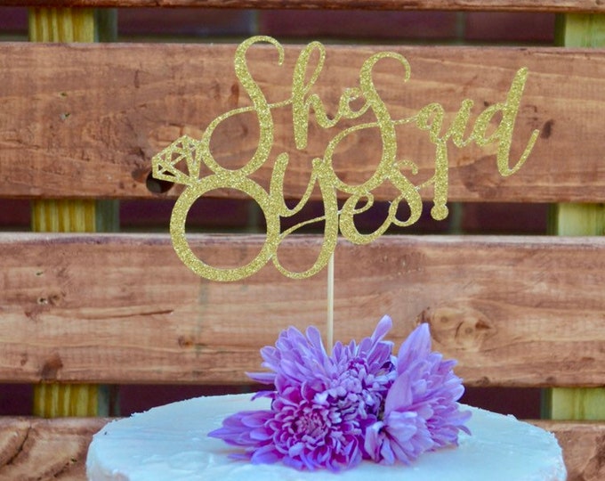 She SAID Yes Cake Topper, She SAID Yes Engagement Party, Bridal Shower, Glitter Cake Topper, She Said Yes Shower Decor, Engagement Party