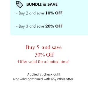 May include: A blue and white graphic with the text "BUNDLE & SAVE" and details about discounts for buying 2, 3, or 5 items. The text "Buy 5 and save 30% Off" is in red and the text "Offer valid for a limited time!" is also in red. The text "Applied at check out!! Not valid combined with any other offer" is in black.