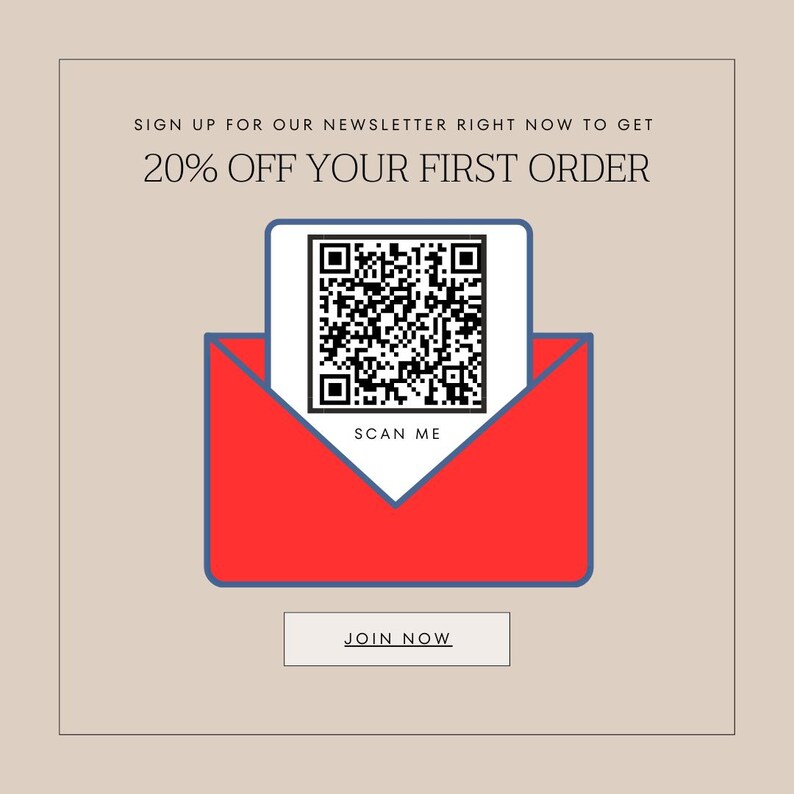 May include: A red envelope with a blue border contains a white card with a QR code and the words "SCAN ME." The text above reads "SIGN UP FOR OUR NEWSLETTER RIGHT NOW TO GET 20% OFF YOUR FIRST ORDER." Below is a button that says "JOIN NOW."