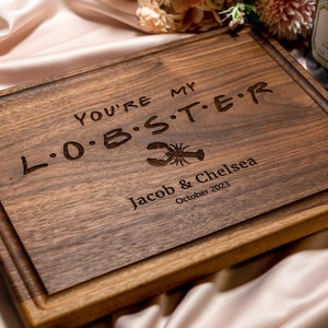 F.R.I.E.N.D.S. inspired Personalized, Engraved Cutting Board, You're My Lobster Design for Wedding or Anniversary Gift #087