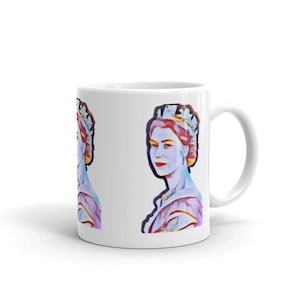 Queen Elizabeth II Mug, Queen of England, 11 oz Mug, Queen Mug, British, United Kingdom, Young Queen, Artistic Queen, QEII, Coffee Mug, Tea