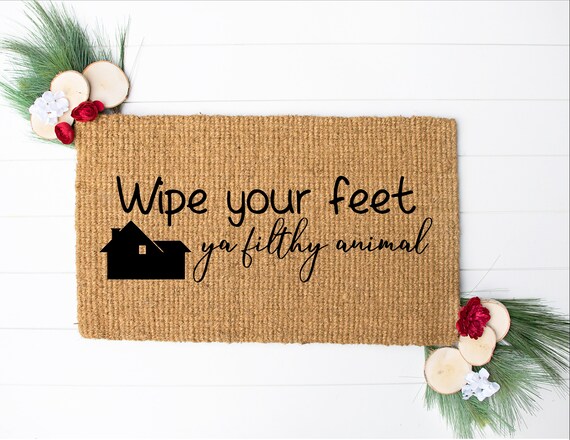 Wipe Your Feet Ya Filthy Animal Door Mat Etsy