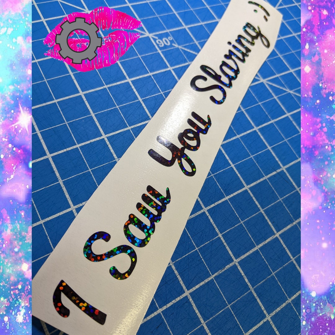 I Saw You Staring Decal Sticker Jdm Sweetheart Female Car Enthusiast
