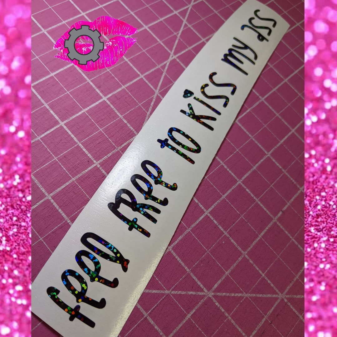 Feel Free to Kiss My Ass Decal Sticker Jdm Sweetheart Female Etsy