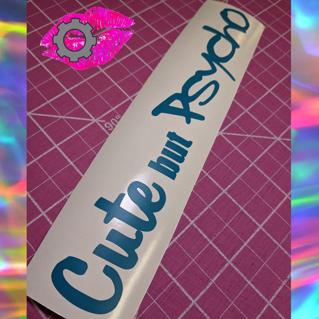 Cute but Psycho Decal Sticker Jdm Sweetheart Female Car Etsy