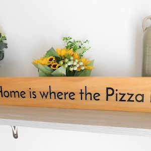 Home Is Where The Pizza Is Kitchen Décor Wood Sign, Pizza Wall Art, Pizza Lover Gifts Idea, Funny Dinning Room Décor, Pizza Kitchen Sign